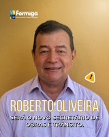 A Prefeitura de Formiga informa que Roberto Oliveira irá assumir a Secretaria Municipal de Obras e Trânsito