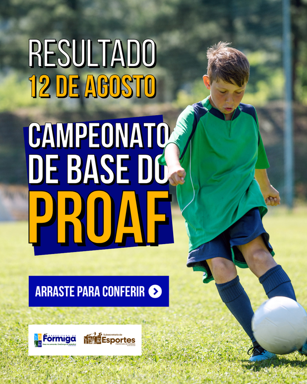 Prefeitura de Formiga divulga resultado do Campeonato de Base do PROAF realizados no dia 12 de agosto