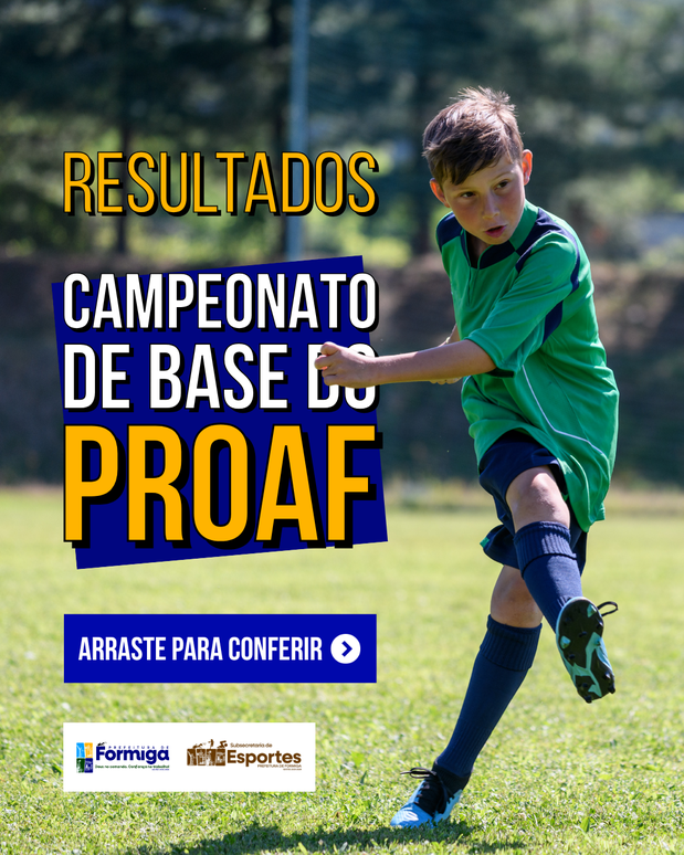 Prefeitura de Formiga divulga resultados dos jogos do Campeonato de Base do PROAF 2026 realizados no dia 18 de julho